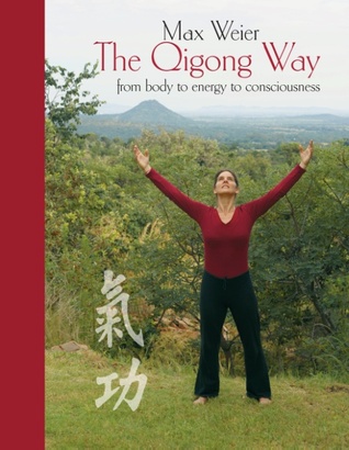 The Qigong Way - from body to energy to consciousness