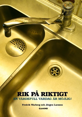 Rik på riktigt : en värdefull vardag är möjlig! (Paperback)