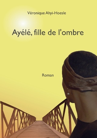 Ayélé, fille de l'ombre (French Edition)