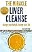 The Super Detox Diet Series: The Miracle Liver Cleanse - Revised Edition