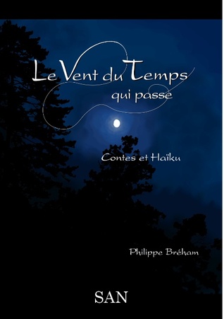 Le Vent du Temps qui passe: Contes et Haïku (French Edition)