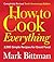 How to Cook Everything: 2,000 Simple Recipes for Great Food