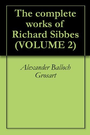The complete works of Richard Sibbes Volume 2