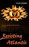 Resisting Atlantis by Jamie Canosa
