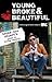 Young, Broke, and Beautiful by Broke-Ass Stuart