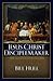 Jesus Christ, Disciplemaker by Bill Hull