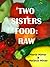 Two Sisters Food: Raw