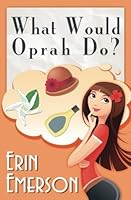 What Would Oprah Do? by Erin Emerson