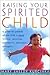 Raising Your Spirited Child: A Guide for Parents Whose Child Is More