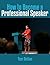 How to Become a Professional Speaker by Tom Antion