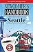 Newcomer's Handbook for Moving to and Living in Seattle by Monique Vescia