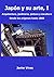 Japón y su arte, I. Arquitectura, jardinería, pintura y escultura. Desde los orígenes hasta 1868. (Spanish Edition)