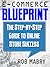 E-Commerce Blueprint: The Step-by-Step Guide to Online Store Success
