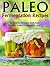 Paleo Fermentation Recipes: 50 Simple, Easy and Delicious Recipes Entire Family Will Love