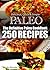 The Definitive Paleo CookBook - 250 Truly Paleo-Friendly Recipes | Delicious, Quick & Simple Recipes