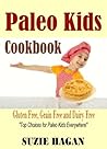 Paleo Kids Cookbook: Over 50 Super Healthy and Delicious Paleo Kids Recipes (Gluten Free Kids)