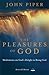 The Pleasures of God: Meditations on God's Delight in Being God