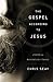 The Gospel According to Jesus: A Faith that Restores All Things