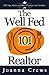 The Well Fed Realtor: 101 Tips, Tricks & Best Practices For Newbies