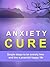 Anxiety Cure - Simple Steps...