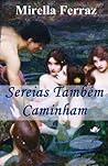 Sereias Também Caminham by Mirella Ferraz