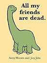 All My Friends Are Dead by Avery Monsen