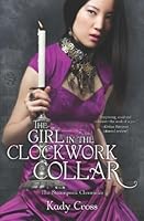 The Girl in the Clockwork Collar (Steampunk Chronicles, #2)