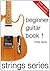 Beginner Guitar Book 1 (Strings Series)