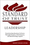 Book cover for Standard of Trust Leadership: Transforming Business Cultures Through Purpose, Performance, and Relationship Capital