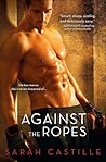 Against the Ropes by Sarah Castille