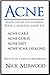 The Acne Solution - Your complete guide to acne care, acne cures, the acne diet and acne scar healing (acne, acne treatment, acne cure, acne care, acne ... acne scar, acne medication, acne medicine)