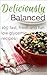 Deliciously Balanced: 100 Fast, Fresh and Fun Low Glycemic Recipes
