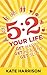 5:2 Your Life: Get Happy, Get Healthy, Get Slim