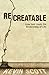 ReCreatable: How God Heals the Brokenness of Life