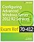 Exam Ref 70-412: Configuring Advanced Windows Server 2012 R2 Services