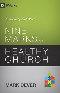Nine Marks of a Healthy Church (9Marks) by Mark Dever