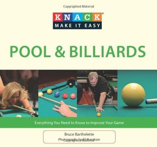 Knack Pool & Billiards: Everything You Need to Know to Improve Your Game (Knack: Make It easy)