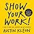 Show Your Work!: 10 Ways to...
