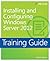 Training Guide: Installing and Configuring Windows Server 2012