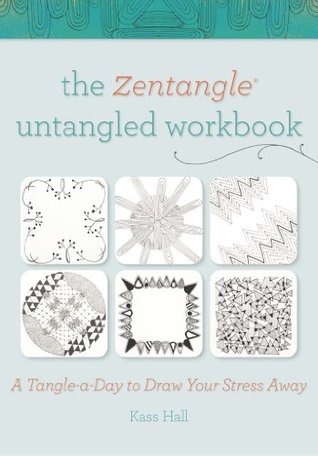 The Zentangle Untangled Workbook: A Tangle-a-Day to Draw Your Stress Away (Kindle Edition)
