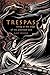 Trespass by Amy Irvine