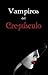 VAMPIROS DEL CREPÚSCULO (Spanish Edition)