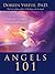 Angels 101: An Introduction to Connecting, Working, and Healing with the Angels