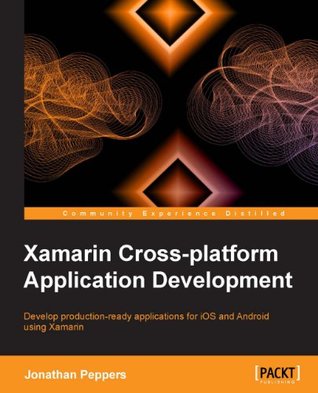 Xamarin Crossplatform Application Development (Kindle Edition)