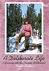 A Deliberate Life: A Journey into the Alaskan Wilderness