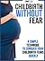 Childbirth without Fear: A Simple Technique to Conquer Your Childbirth Fears Quickly (My Pregnancy Toolkit Books Collection)