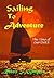 SAILING TO ADVENTURE: Your Passport To The Best Of Times