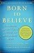 Why We Believe What We Believe by Andrew B. Newberg Why We Believe What We Believe by Andrew B. Newberg