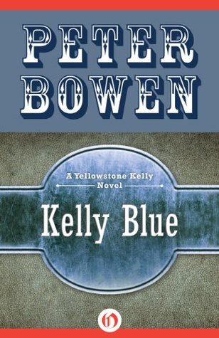 Kelly Blue (The Yellowstone Kelly Novels Book 2)