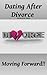 Dating After Divorce: Movin...